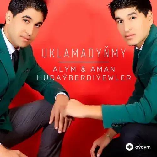 Alym & Aman Hudaýberdiýewler - Uklamadyňmy