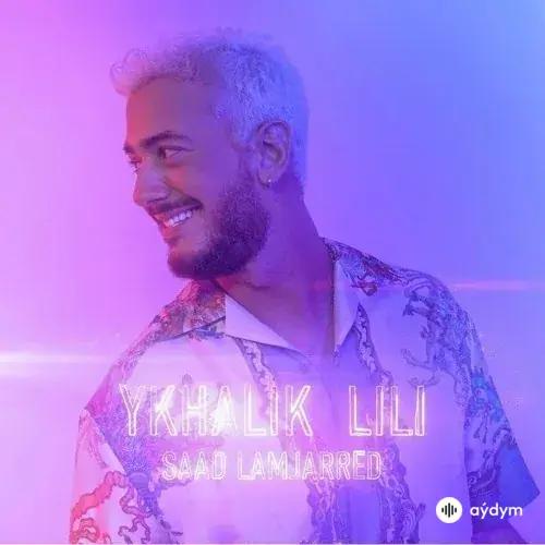 Saad Lamjarred - Ykhalik Lili