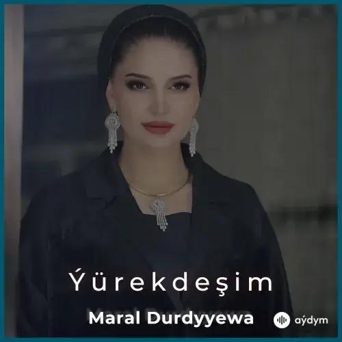 Maral Durdyýewa - Ýürekdeşim