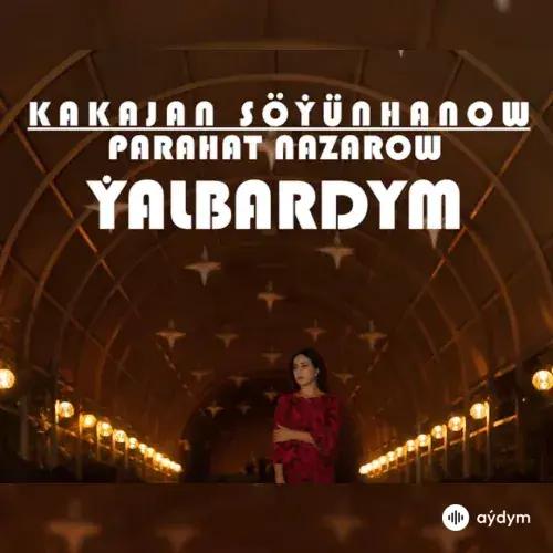 Ýalbardym - Parahat Nazarow & Kakajan Söýünhanow