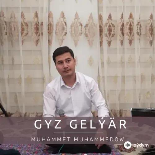 Gyz Gelýär (Janly Ses) - Muhammet Muhammedow