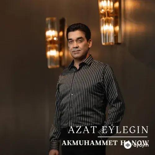Azat Eýlegin - Akmuhammet Hanow