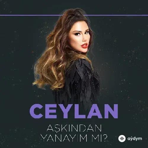 Ceylan  - Aşkindan Yanayim Mi