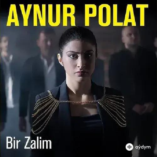 Bir Zalim - Aynur Polat