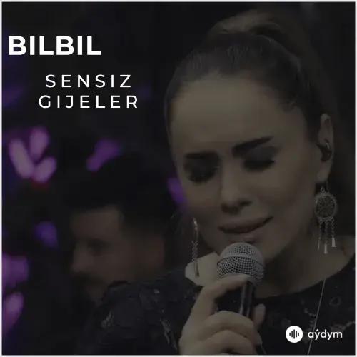 Sensiz Gijeler (Cover) - Bilbil Öwezowa (Orazowa)