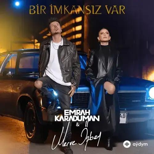 Emrah Karaduman - Bir İmkansız Var - & Merve Özbey