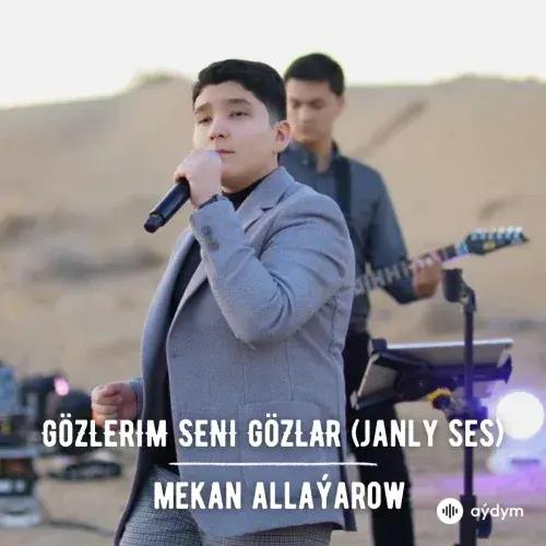 Gözlerim Seni Gözlar (Janly Ses) - Mekan Allaýarow