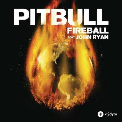 Pitbull - Fireball - & John Ryan