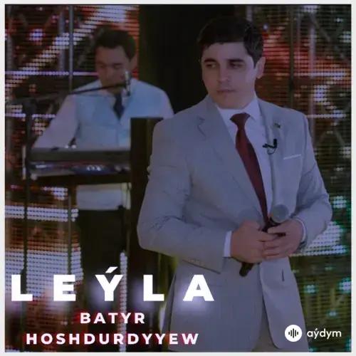 Batyr Hoşdurdyýew - Leýla