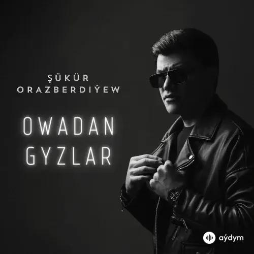 Owadan Gyzlar - Şükür Orazberdiýew