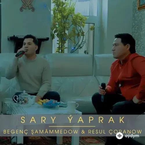 Sary Ýaprak (Janly Ses) - Begenç Şamämmedow & Resul Çopanow