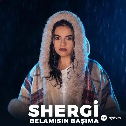 Shergi  - Belamısın Başıma