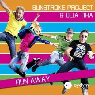 Sunstroke Project - Run Away - & Olia Tira