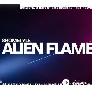 Shometyle  - Alien Flame