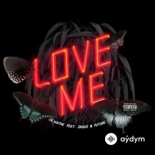 Drake-Lil Wayne-Future  - Love Me