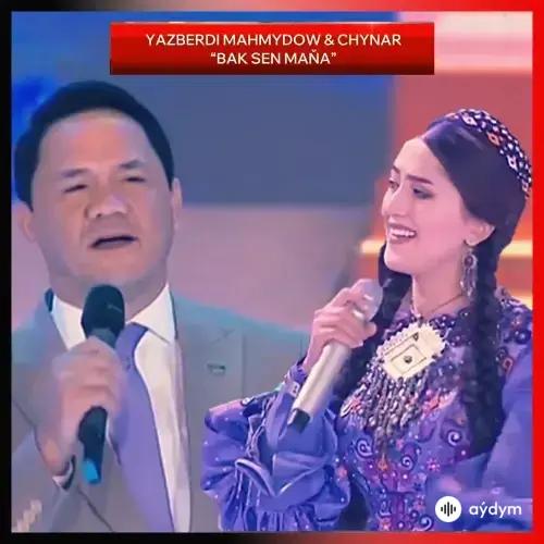 Bak Sen Maňa - Ýazberdi Mahmudow & Çynar
