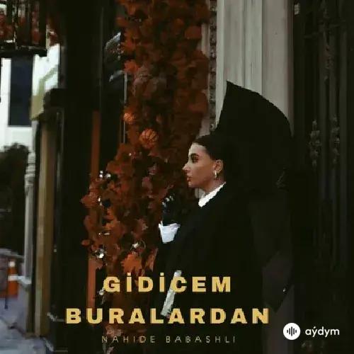 Gidicem Buralardan - Nahide Babashli