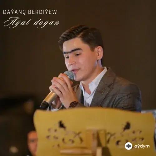 Aýal Dogan (Janly ses) - Daýanç Berdiýew