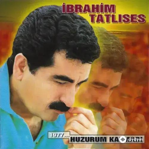 Ibrahim Tatlises - Huzurum Kalmadı