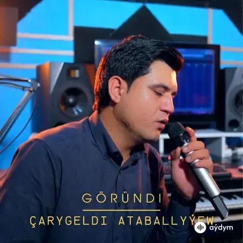 Çarygeldi Ataballyýew - Göründi (Janly Ses)