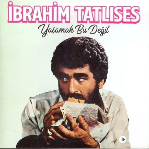 Ibrahim Tatlises - Yaşamak Bu Değil