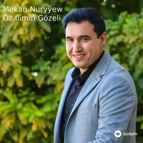 Öz Ilimiň Gözeli - Mekan Nuryýew