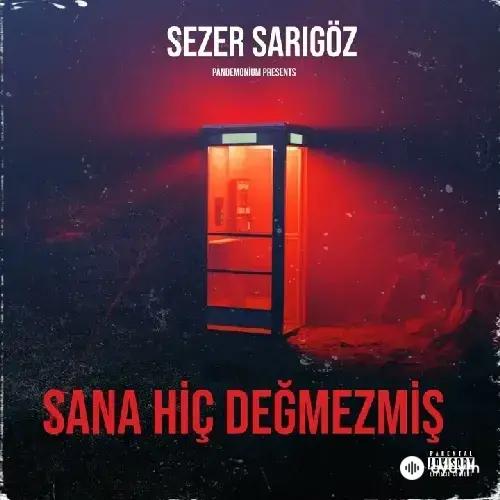 Sezer Sarıgöz - Sana Hiç Değmezmiş