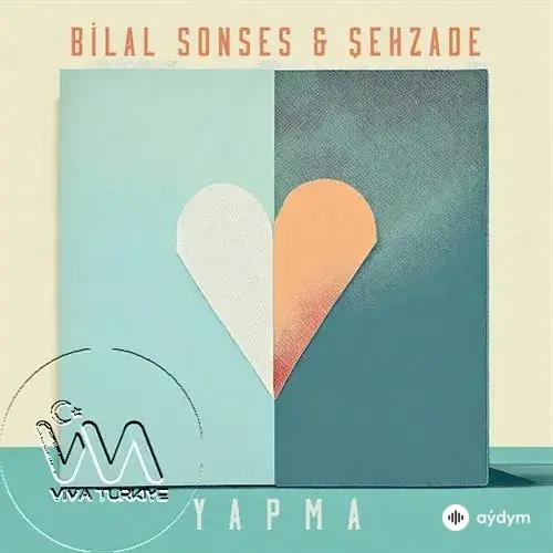 Bilal Sonses-Şehzade  - Yapma