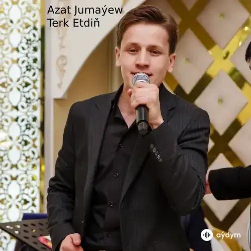 Azat Jumaýew - Terk Etdiň (Janly Ses)