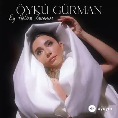 Öykü Gürman - Ey Halimi Soranim