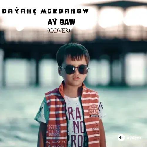 Daýanç Merdanow - Aý Saw (Cover)