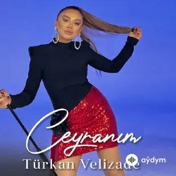 Türkan Velizade - Ceyranım