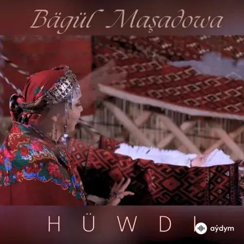 Hüwdi - Bägül Maşadowa