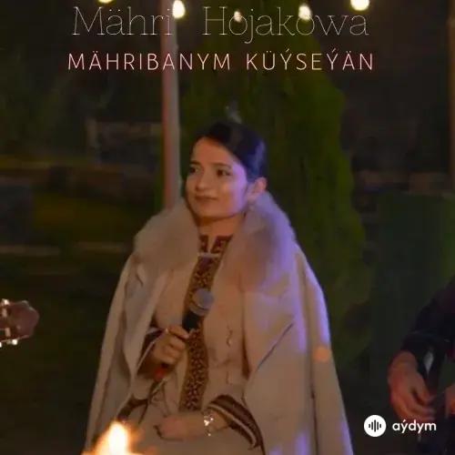 Mähri Hojakowa - Mähribanym Küýseýän