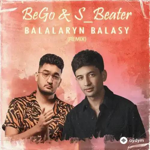 BeGo (Begenç Çaryýew)-S Beater  - Balalaryň Balasy (Remix)