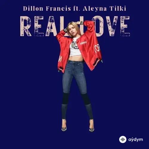 Aleyna Tilki-Dillon Francis  - Real Love