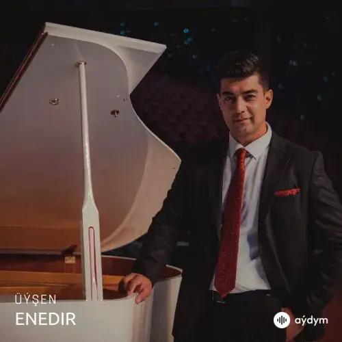 Enedir - Üýşen