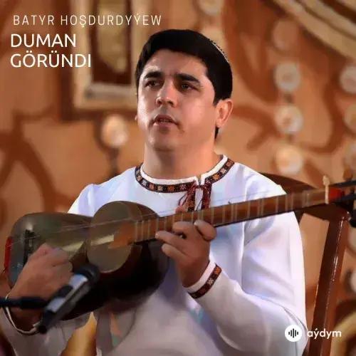 Duman Göründi - Batyr Hoşdurdyýew