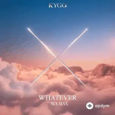 Ava Max-Kygo - Whatever