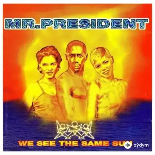 Mr. President - I Give You My Heart