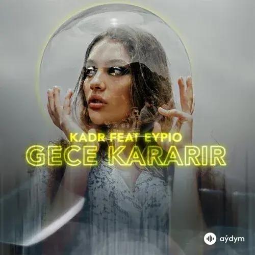 Eypio - Gece Kararir - & Kadr