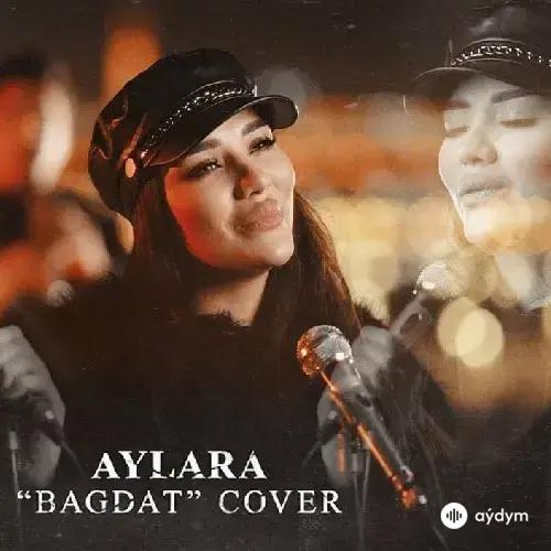 Bagdat (Cover) - Aýlara Baýriýewa