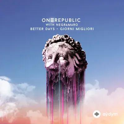 OneRepublic-Giorni  Migliori -Negramaro  - Better Days 