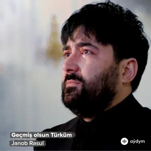 Janob Rasul - Geçmiş Olsun Türküm