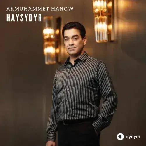 Haýsydyr - Akmuhammet Hanow