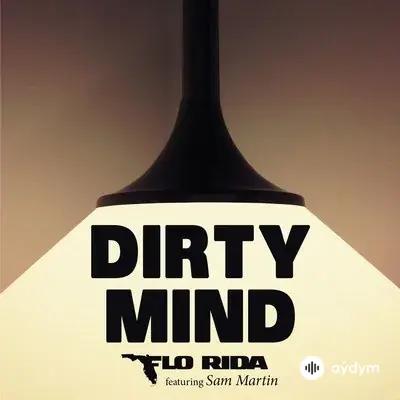 Flo Rida  - Dirty Mind - & Sam Martin