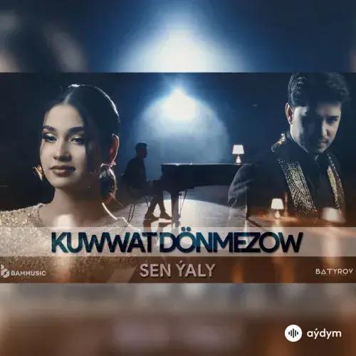 Sen Ýaly - Kuwwat Dönmezow