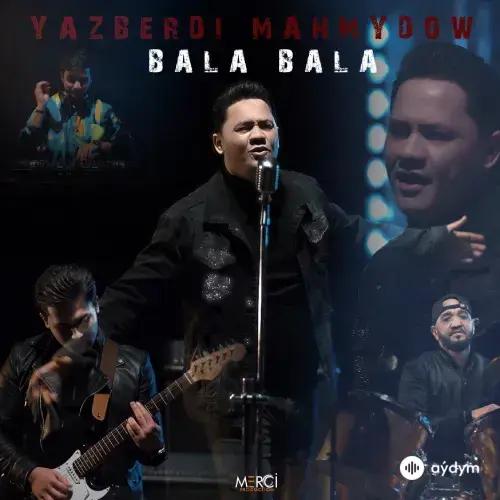 Bala Bala - Ýazberdi Mahmudow