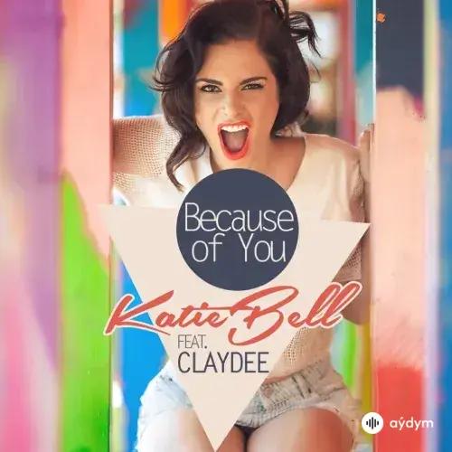 Claydee - Because Of You - & Katie Bell