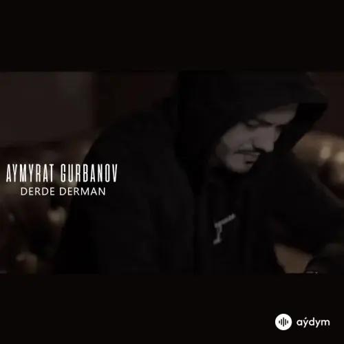 Derde Derman - Aýmyrat Gurbanow